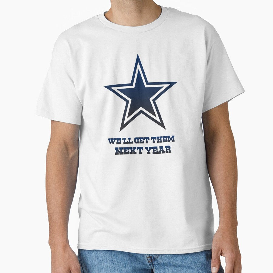 Cowboys "We'll Get them Next Year" by BoldLens - Adult & Kids T-Shirts, Sweatshirts & Hoodies apparel design preview 1