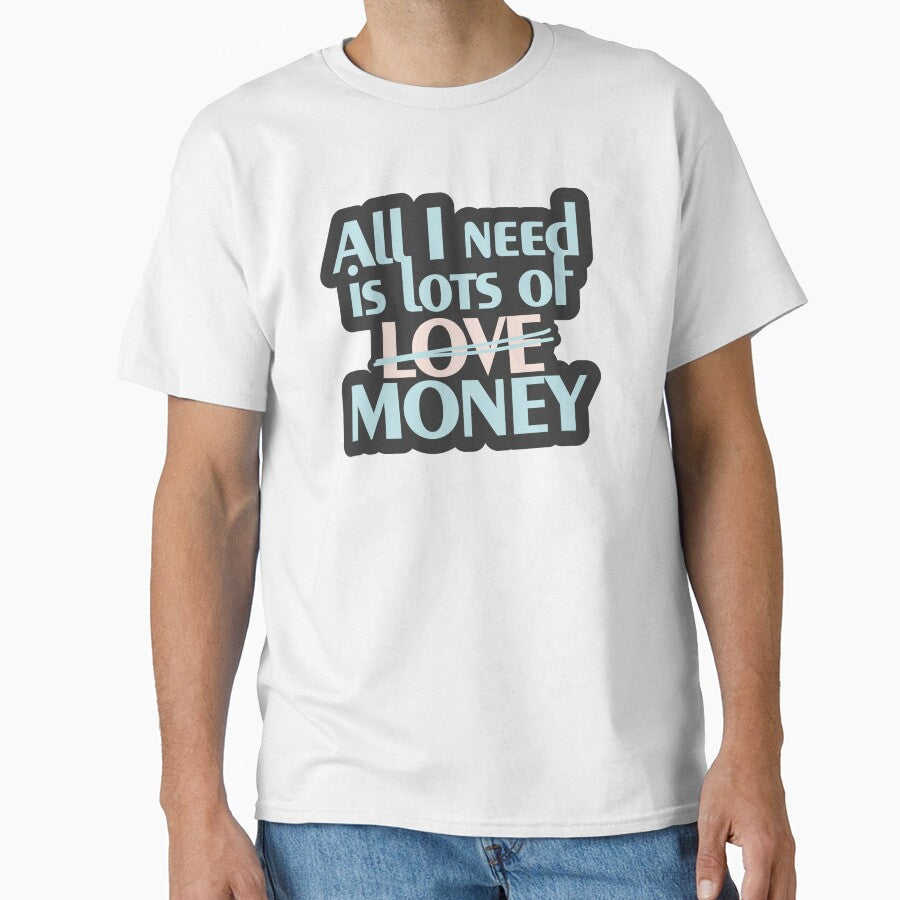 All I Need Is Lots of Love (Money) by curushop - Adult & Kids T-Shirts, Sweatshirts & Hoodies apparel design preview 1