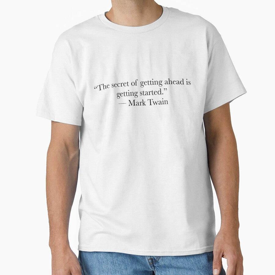 Mark Twain Quote The Secret of Getting Ahead Is - Adult & Kids T-Shirts, Sweatshirts & Hoodies apparel design preview 1