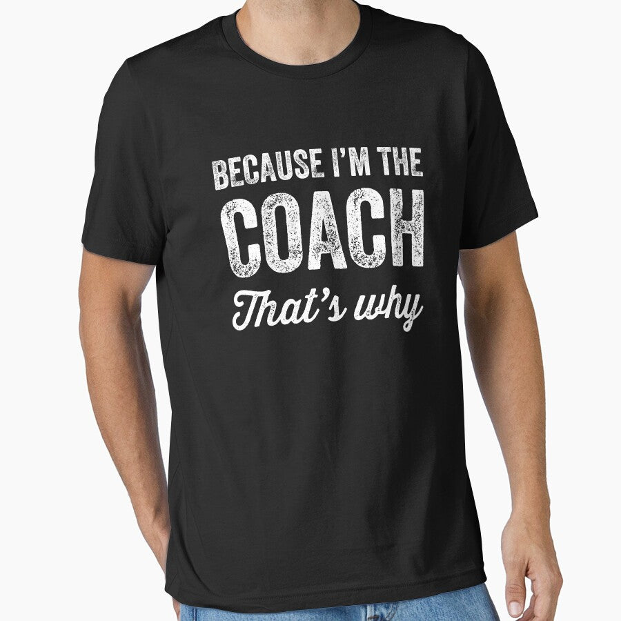 Because I'm the coach That's why Funny by Captain - Adult & Kids T-Shirts, Sweatshirts & Hoodies apparel design preview 1