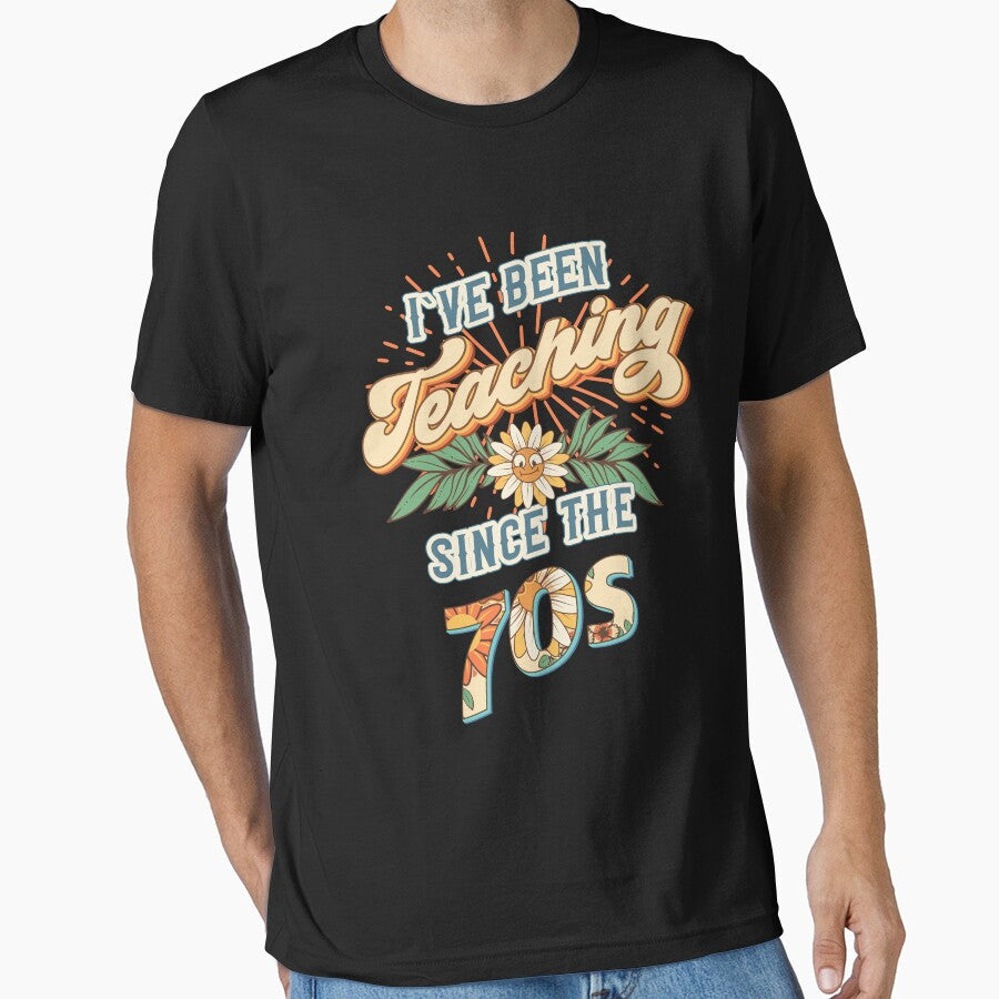 I ve been teaching since the 70s Groovy retro quote - Adult & Kids T-Shirts, Sweatshirts & Hoodies apparel design preview 1
