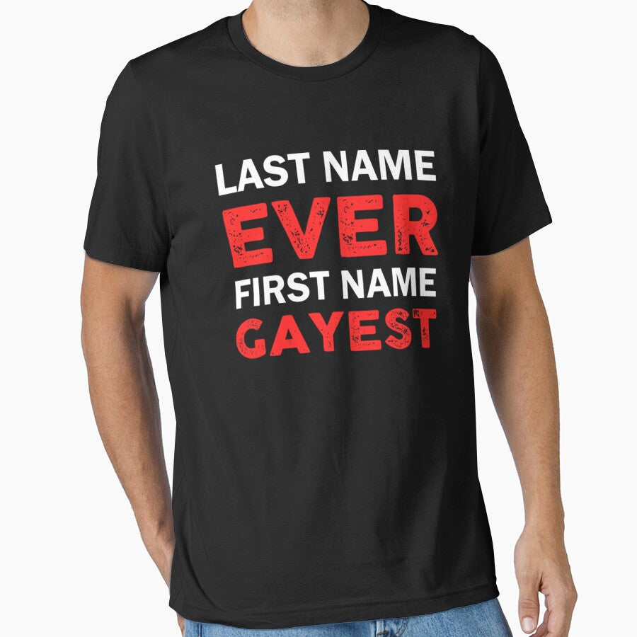 Last Name Ever First Gayest by moabeArtistic - Adult & Kids T-Shirts, Sweatshirts & Hoodies apparel design preview 1