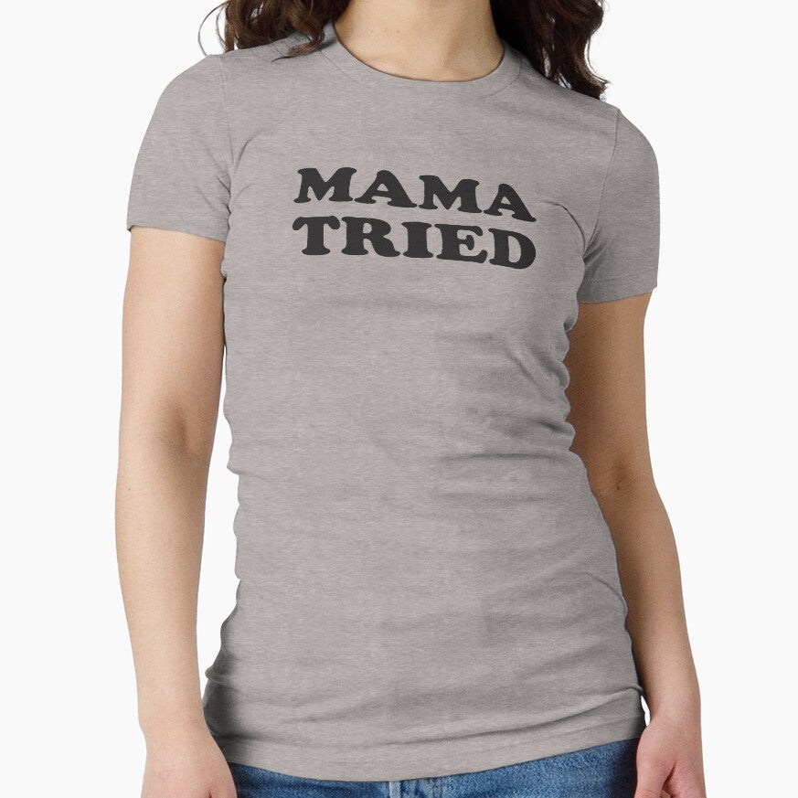 Mama tried by 3bagsfull - Adult & Kids T-Shirts, Sweatshirts & Hoodies apparel design preview 1