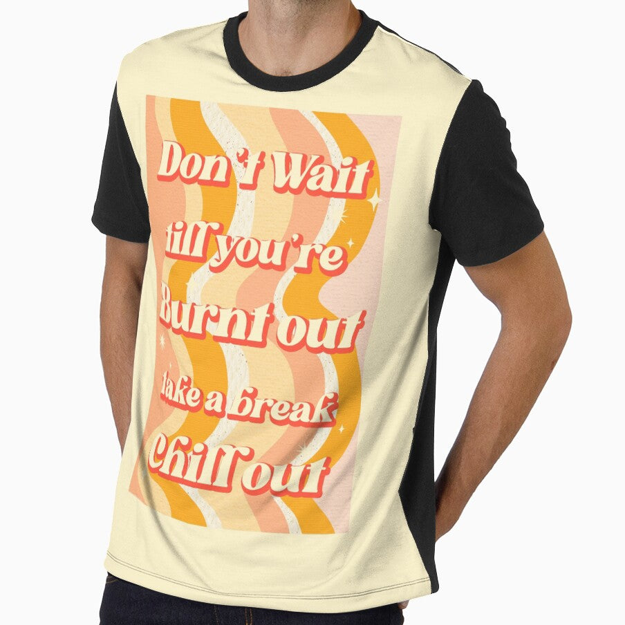Don't Wait till you're Burnt Out Take a Break Chill - Adult & Kids T-Shirts, Sweatshirts & Hoodies apparel design preview 1