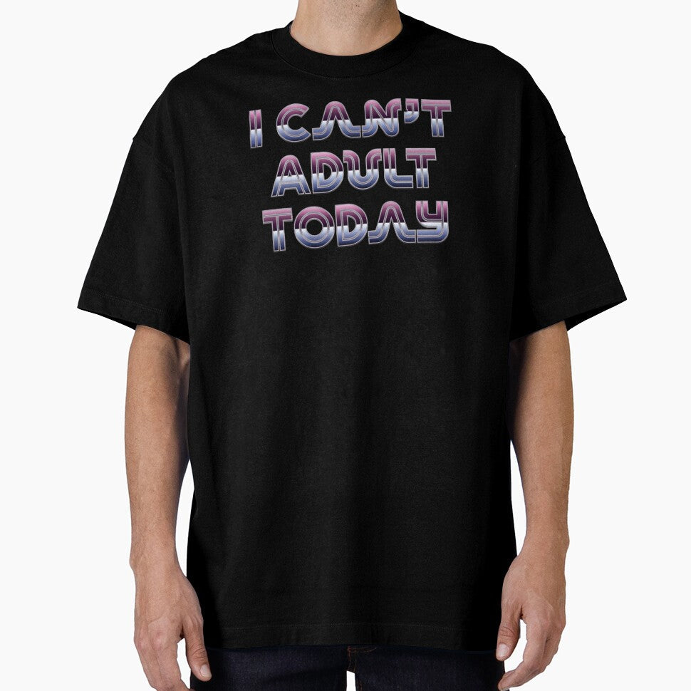 I Can't Adult Today Retro Neon by Whimsical Thinker - Adult & Kids T-Shirts, Sweatshirts & Hoodies apparel design preview 1
