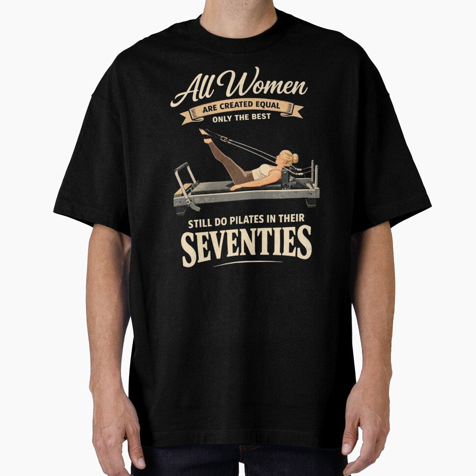 All Women are Created only The Best Still do Pilates - Adult & Kids T-Shirts, Sweatshirts & Hoodies apparel design preview 1