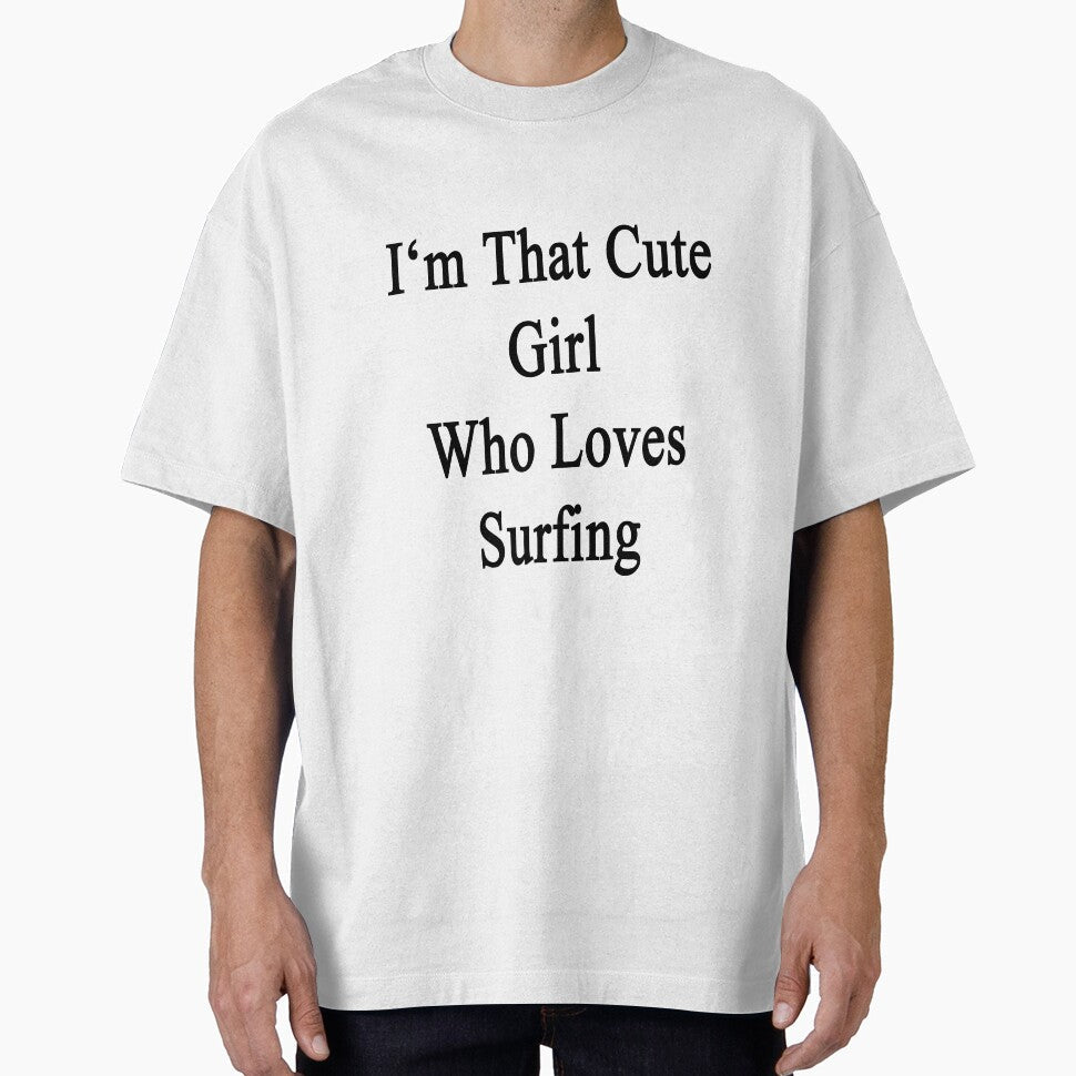 I'm That Cute Girl Who Loves Surfing by supernova23 - Adult & Kids T-Shirts, Sweatshirts & Hoodies apparel design preview 1