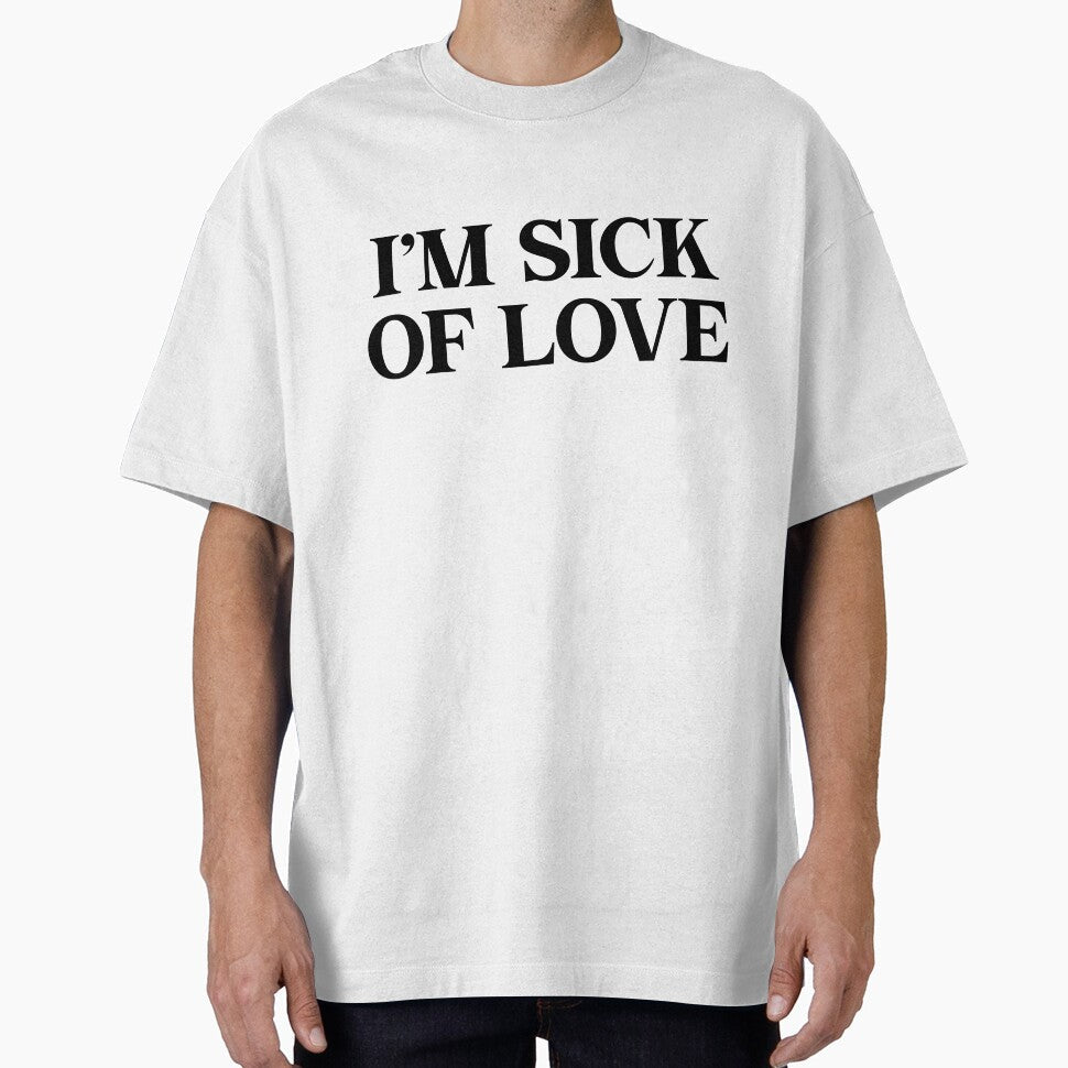 I'm Sick of Love Typography by Pia - Adult & Kids T-Shirts, Sweatshirts & Hoodies apparel design preview 1