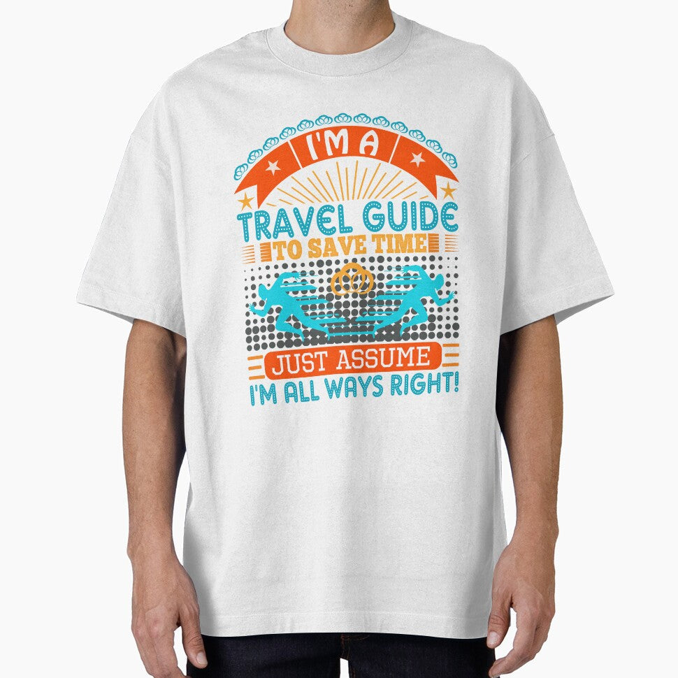 I am a Travel Guide to save time just assume i'm - Adult & Kids T-Shirts, Sweatshirts & Hoodies apparel design preview 1