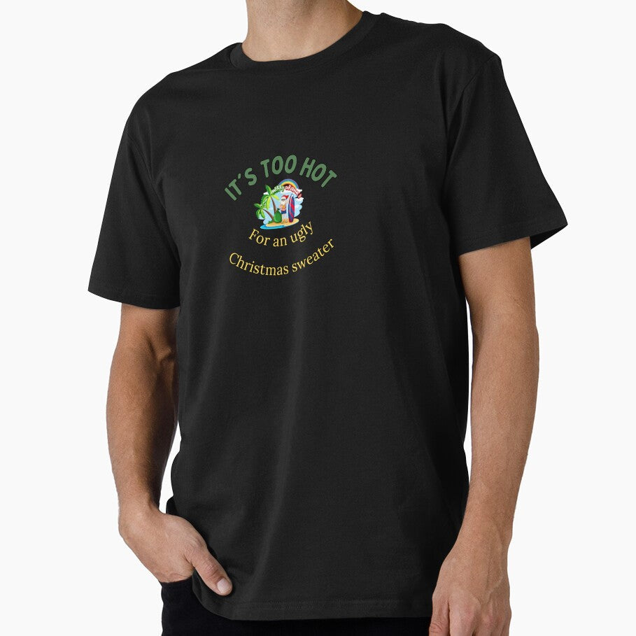 It's Too Hot for an Ugly Christmas Sweater by - Adult & Kids T-Shirts, Sweatshirts & Hoodies apparel design preview 1