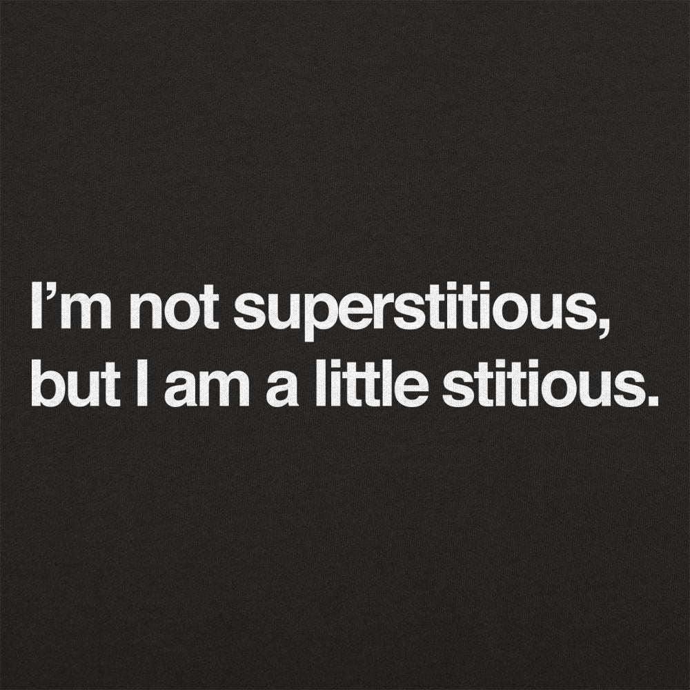 I'm Not Superstitious - Adult & Kids T-Shirts, Sweatshirts & Hoodies apparel design preview 1