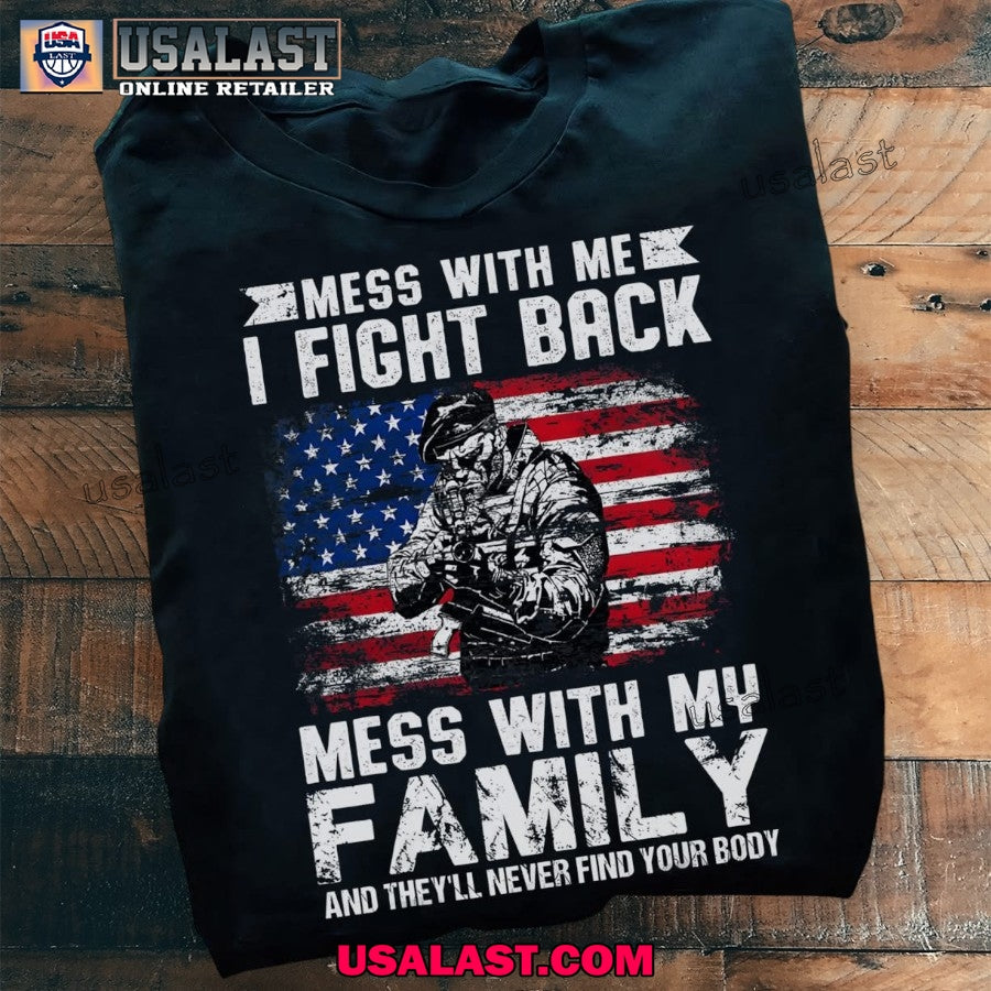 Support Military Veterans Mess With Me I Fight Back - Adult & Kids T-Shirts, Sweatshirts & Hoodies apparel design preview 1