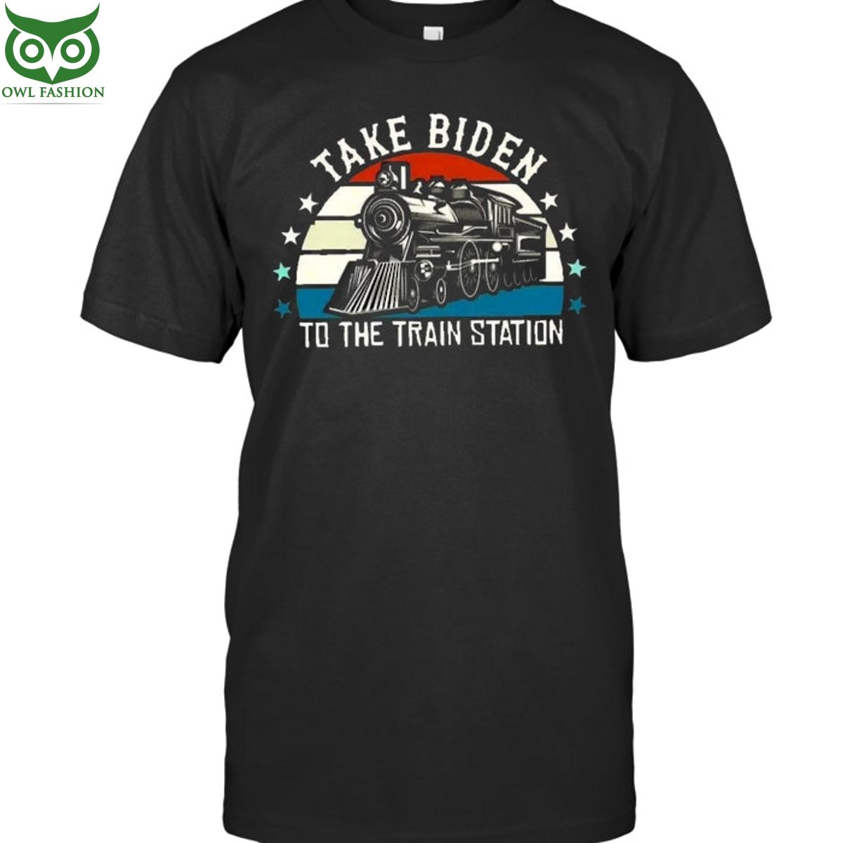 Take Biden to the train station Shop Owl Fashion - Adult & Kids T-Shirts, Sweatshirts & Hoodies apparel design preview 1