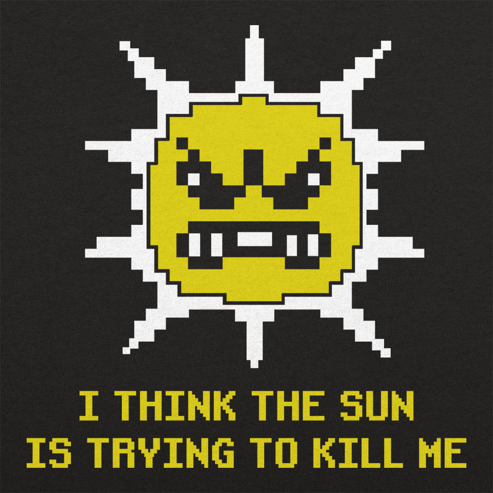 The Sun is Killing Me - Adult & Kids T-Shirts, Sweatshirts & Hoodies apparel design preview 1