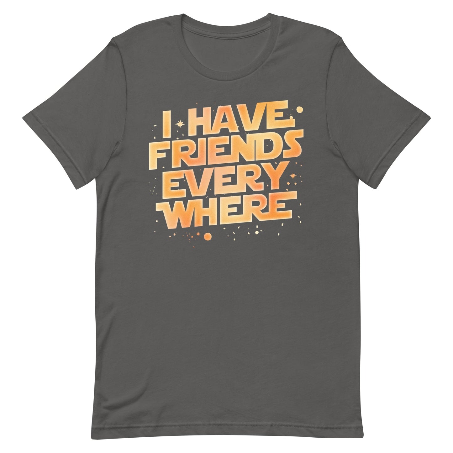 I Have Friends Everywhere Men's Signature - Adult & Kids T-Shirts, Sweatshirts & Hoodies apparel design preview 1