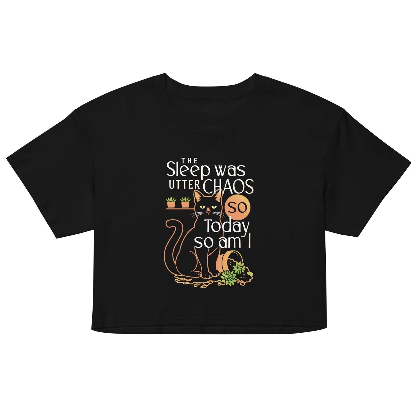The Sleep Was Utter Chaos So Today Am I Women's Crop - Adult & Kids T-Shirts, Sweatshirts & Hoodies apparel design preview 1