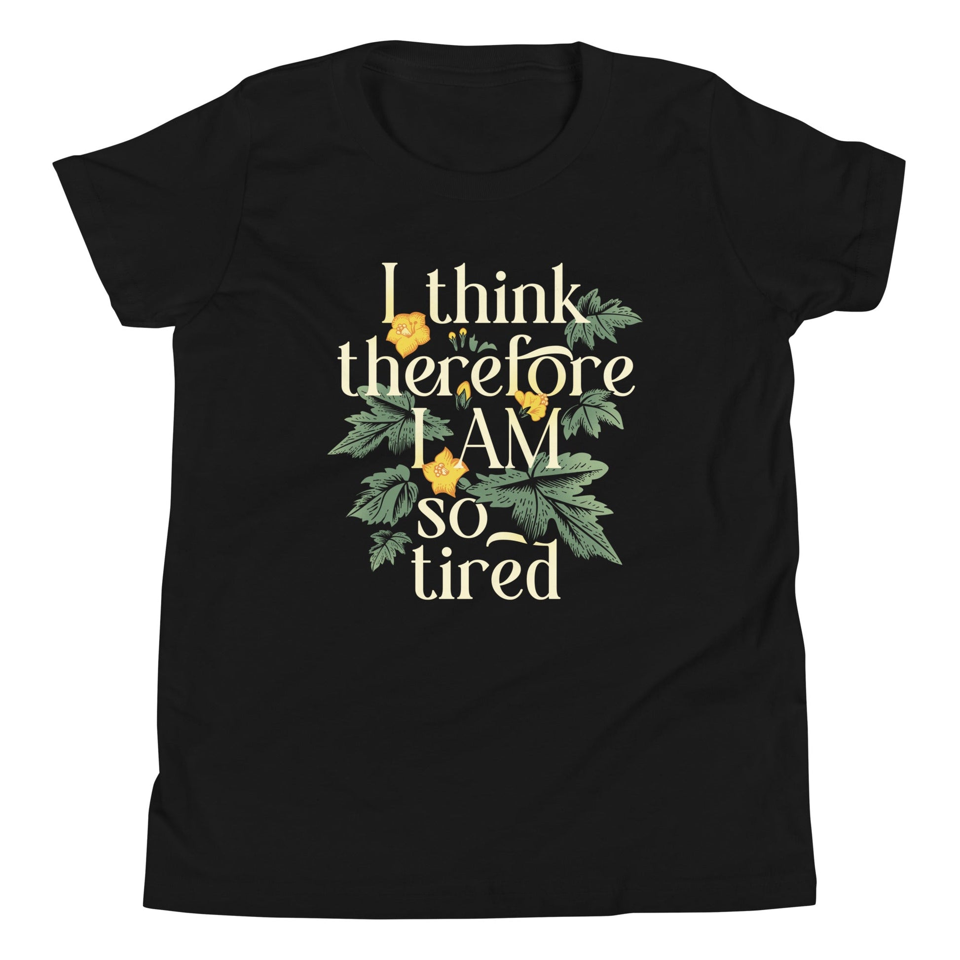 I Think Therefore Am So Tired Kid's - Adult & Kids T-Shirts, Sweatshirts & Hoodies apparel design preview 1
